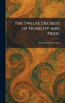 Hardcover The Twelve Degrees of Humility and Pride Book