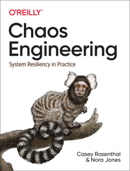 Chaos Engineering: System Resiliency in Practice