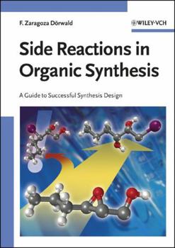 Paperback Side Reactions in Organic Synthesis: A Guide to Successful Synthesis Design Book