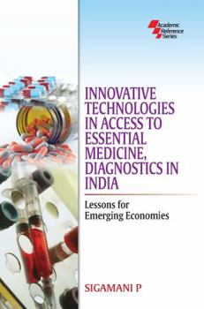 Paperback Innovative Technologies in Access to Essential Medicine, Diagnostics in India: Lessons for Emerging Economies Book