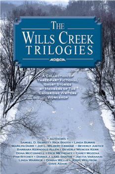 Paperback The Wills Creek Trilogies: A Collection of Fictional, Three-part Short Stories by Members of The Cambridge Writers Workshop Book