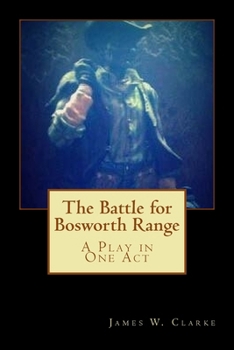 Paperback The Battle for Bosworth Range: A Play in One Act Book