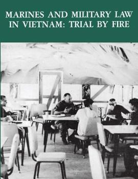 Paperback Marines and Military Law in Vietnam: Trial By Fire Book