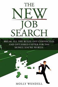 The New Job Search. Break all the rules. Get connected. And get hired faster for the money you're worth.