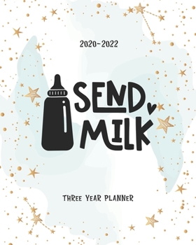 Paperback Send Milk: Schedule Organizer Daily Planner Three Year Logbook & Journal 2020-2022 Monthly Calendar Academic Agenda 36 Months App Book