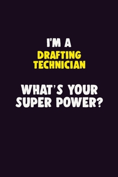 Paperback I'M A Drafting Technician, What's Your Super Power?: 6X9 120 pages Career Notebook Unlined Writing Journal Book