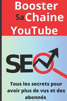 Paperback Booster sa chaîne Youtube: Tous les secrets pour avoir des abonnés et des vues" [French] Book