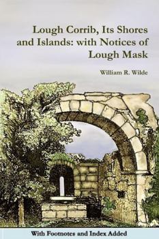 Paperback Lough Corrib, Its Shores and Islands: with Notices of Lough Mask Book