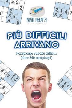 Paperback Più difficili arrivano Rompicapi Sudoku difficili (oltre 240 rompicapi) [Italian] Book