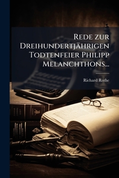 Rede Zur Dreihundertjährigen Todtenfeier Philipp Melanchthons...
