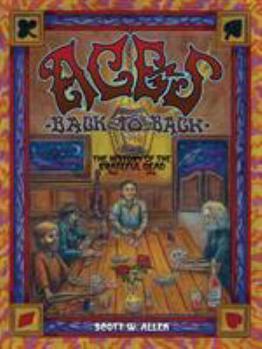 Paperback Aces Back to Back: The History of the Grateful Dead (1965 - 2016) Book