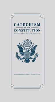 Hardcover Catechism on the Constitution: Revised from an 1828 Original Book