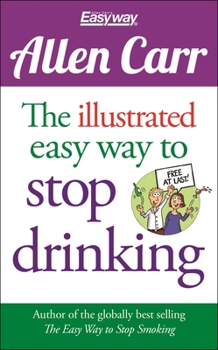 Paperback The Illustrated Easy Way to Stop Drinking: Free at Last! Book