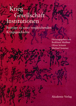 Hardcover Krieg - Gesellschaft - Institutionen: Beiträge Zu Einer Vergleichenden Kriegsgeschichte [German] Book
