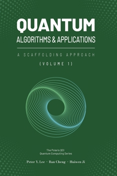 Hardcover Quantum Algorithms and Applications : A Scaffolding Approach (Vol 1) Book