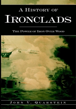 Paperback A History of Ironclads: The Power of Iron Over Wood Book
