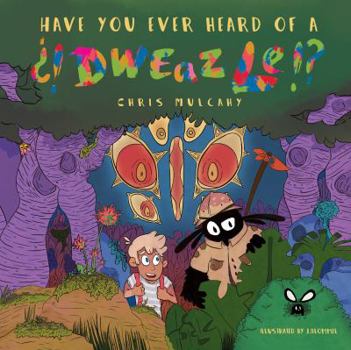 Paperback Have You Ever Heard of a Dweazle? Book