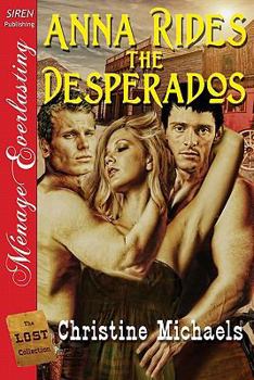 Paperback Anna Rides the Desperados [The Lost Collection] (Siren Publishing Menage Everlasting) Book