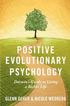 Paperback Positive Evolutionary Psychology: Darwin's Guide to Living a Richer Life Book