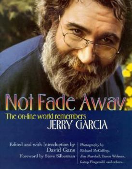 Paperback Not Fade Away: The Online World Remembers Jerry Garcia Book