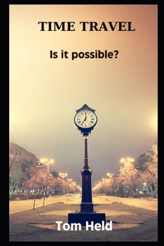 Paperback Time Travel: Is it Possible Book