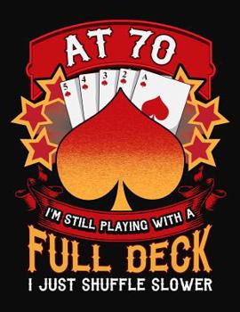 Paperback At 70 I'm Still Playing With A Full Deck I Just Shuffle Slower: Canasta Scoring Book