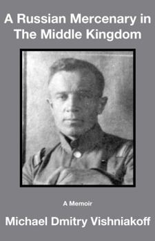 Paperback A Russian Mercenary in The Middle Kingdom: A Memoir Book