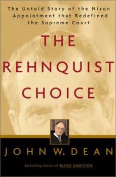 Hardcover The Rehnquist Choice: The Untold Story of the Nixon Appointment That Redefined the Supreme Court Book