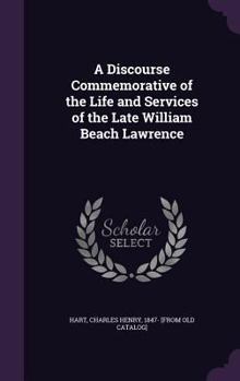 Hardcover A Discourse Commemorative of the Life and Services of the Late William Beach Lawrence Book