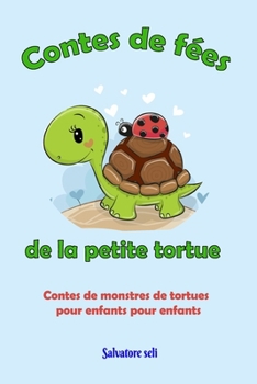 Contes de fées de la petite tortue: Contes de monstres de tortues pour enfants pour enfants