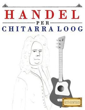 Paperback Handel per Chitarra Loog: 10 Pezzi Facili per Chitarra Loog Libro per Principianti [Italian] Book