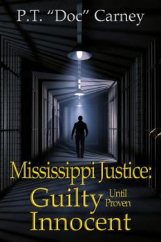 Paperback Mississippi Justice: Guilty Until Provel Innocent Book