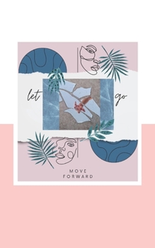 Paperback It is Time. Let Go. Move Forward.: Start Healing: Eating Disorder Edition 1 Book