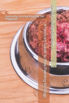 Paperback A Novice's Guide to Raw Feeding for Dogs Book