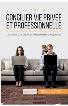 Paperback Concilier vie privée et professionnelle: Les bases d'un équilibre indispensable à long terme [French] Book