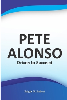 Paperback Pete Alonso: Driven to Succeed Book