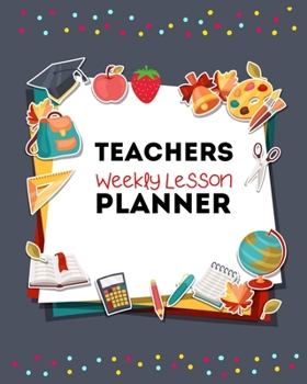 Teachers Weekly Lesson Planner 2019-2020: Lesson Planner for Teachers 2019-2020 Weekly and Monthly, Happy Planner for Teachers (Planner for Teachers ... 2019-2020, At a Glance Teachers Planner
