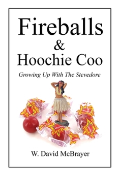 Fireballs and Hoochie Coo: Growing Up With the Stevedore
