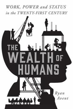 Hardcover The Wealth of Humans: Work, Power, and Status in the Twenty-First Century Book