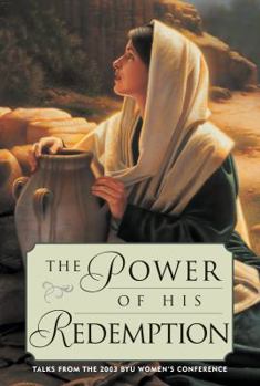 Hardcover The Power of His Redemption: Talks from the 2003 Byu Women's Conference Book