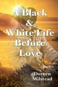 Paperback A Black & White Life Before Love Book