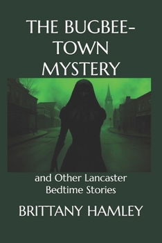 Paperback The Bugbee-Town Mystery and Other Lancaster Bedtime Stories Book