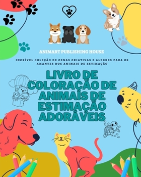 Paperback Livro de coloração de animais de estimação adoráveis Desenhos de cachorros, gatinhos, coelhos Presente para crianças: Incrível coleção de desenhos cri [Portuguese] Book