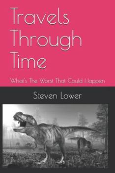 Paperback Travels Through Time: What's the Worst That Could Happen Book