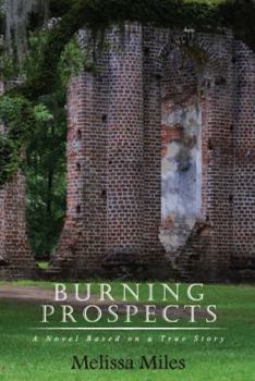 Hardcover Burning Prospects: A Novel Based on a True Story Book