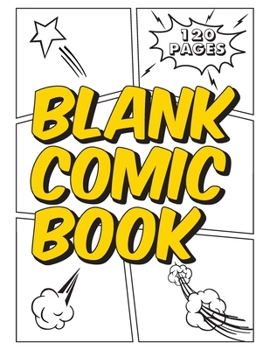 Blank Comic Book: Make Your Own Comic Book Sketch Journal For Kids and Adults