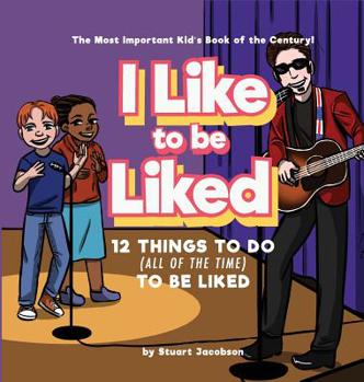 Hardcover I Like To Be Liked: 12 Things To Do (All of the Time) To Be Liked Book