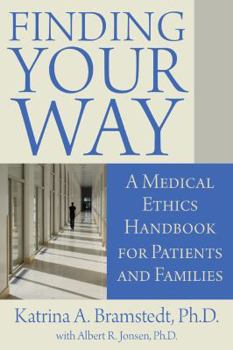 Paperback Finding Your Way: A Medical Ethics Handbook for Patients and Families Book