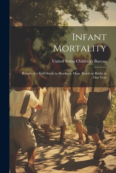 Paperback Infant Mortality: Results of a Field Study in Brockton, Mass. Based on Births in One Year Book