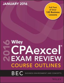 Paperback Wiley CPAexcel Exam Review January 2016 Course Outlines: Business Environment and Concepts [Unknown] Book